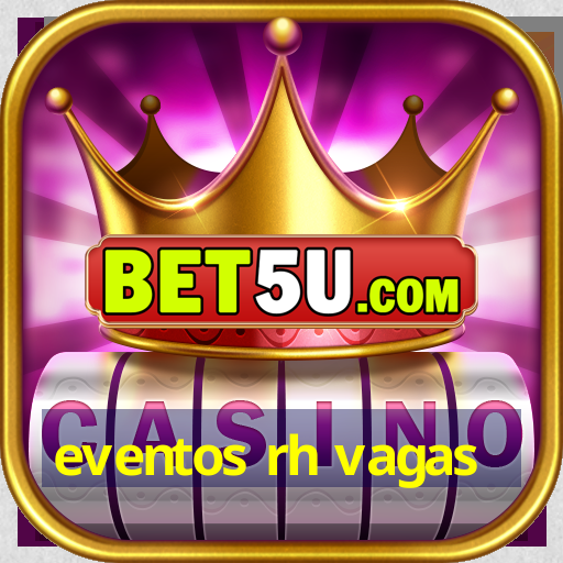 eventos rh vagas